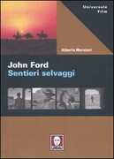 Libro John Ford. Sentieri selvaggi Alberto Morsiani