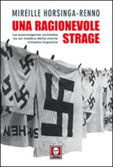Una ragionevole strage. La sconvolgente inchiesta su un medico della morte rimasto impunito.pdf