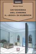 Libro Un' odissea del cinema. Il «2001» di Kubrick Michel Chion