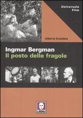 Libro Ingmar Bergman. Il posto delle fragole Alberto Scandola