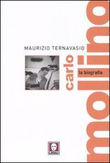 Libro Carlo Mollino. La biografia Maurizio Ternavasio