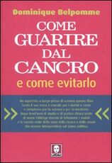 Libro Come guarire dal cancro e come evitarlo Dominique Belpomme