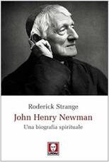 Libro John Henry Newman. Una biografia spirituale Roderick Strange