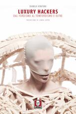 Libro Luxury hackers. Dal fordismo al tomfordismo e oltre Danilo Venturi