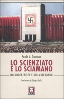 Lo scienziato e lo sciamano. Mackinder, Hitler e lisola del mondo.pdf