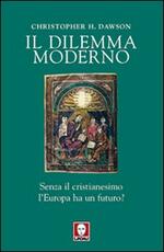 Libro Il dilemma moderno. Senza il cristianesimo l'Europa ha un futuro? Christopher Dawson
