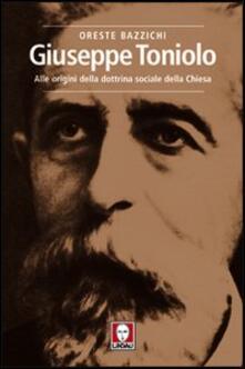 Giuseppe Toniolo. Alle origini della dottrina sociale della Chiesa.pdf