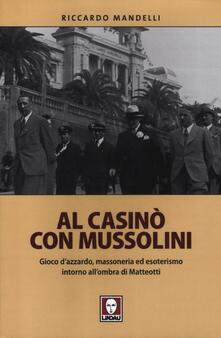 Al casinò con Mussolini. Gioco dazzardo, massoneria ed esoterismo intorno allombra di Matteotti.pdf