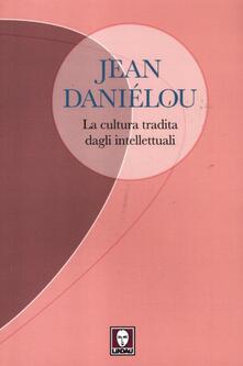La cultura tradita dagli intellettuali.pdf