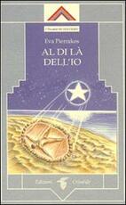 Libro Al di là dell'io Eva Pierrakos