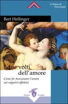 I due volti dellamore. Come far funzionare lamore nei rapporti affettivi.pdf