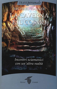 La caverna e il cosmo. Incontri sciamanici con unaltra realtà.pdf