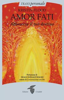 Amor fati. Abbraccia il tuo destino.pdf