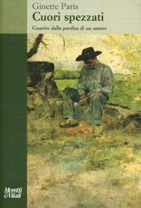Libro Cuori spezzati. Guarire dalla perdita di un amore Ginette Paris