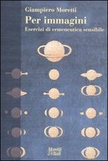 Libro Per immagini. Esercizi di ermeneutica sensibile Giampiero Moretti