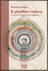 Libro Il giardino conteso. L'essere e l'ingannevole apparire Flavio Ermini