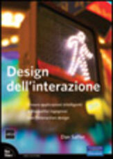 Libro Design dell'interazione. Creare applicazioni intelligenti e dispositivi ingegnosi con l'interaction design Dan Saffer