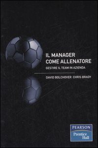 Image of Il manager come allenatore. Gestire il team in azienda