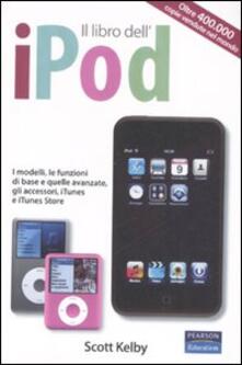Il libro delliPod. I modelli, le funzioni di base e quelle avanzate, gli accessori, iTunes e iTunes store.pdf