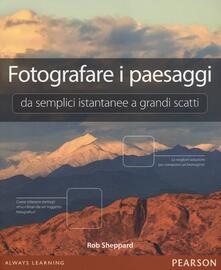 Fotografare i paesaggi. Da semplici istantanee a grandi scatti.pdf