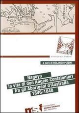 Libro Nagoyo. La vita di Padre Angelo Confalonieri fra gli aborigeni d'Australia. 1846-1848. Ediz. bilingue