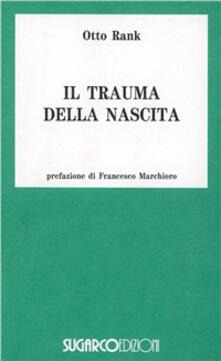 Il trauma della nascita. Sua importanza per la psicoanalisi.pdf