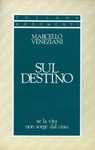 SUL DESTINO. SE LA VITA NON SORGE DAL CASO
di Marcello Veneziani


