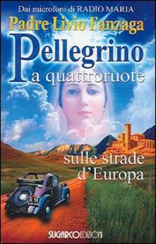 Pellegrino a quattroruote. Sulle strade dEuropa.pdf