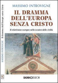 Image of Il dramma dell'Europa senza Cristo. Il relativismo europeo nello scontro delle civiltà