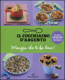 Il Cucchiaino D Argento Vol 8 Mangia Che Ti Fa Bene Superfood 100 Ricette Per Bambini Libro Cucchiaio D Argento Ibs