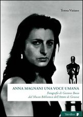 Libro Anna Magnani una voce umana. Fotografie di Gastone Bosio Dal Museo biblioteca dell'attore di Genova Teresa Viziano
