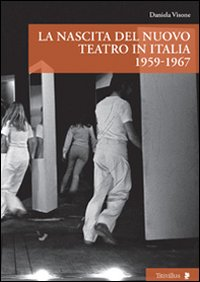 Image of La nascita del nuovo teatro in Italia 1956-1967