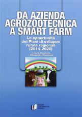 Libro Da azienda agrozootecnica a smart farm. Le opportunità dei piani di sviluppo rurale regionali (2014-2020) Lucia Devenuto Alessandro Ragazzoni