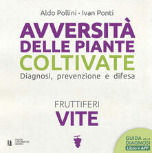 Avversità delle piante coltivate. Diagnosi, prevenzione e difesa. Vite. Con Contenuto digitale per download.pdf