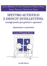 Libro Spettro autistico e deficit intellettivo: consigli pratici per genitori e operativi. Aptonomia e autonomia Silvia Borghi Guido Perlasco Marco Puma