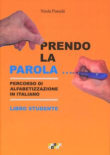 Prendo la parola... Percorso di alfabetizzazione in italiano. Libro studente.pdf