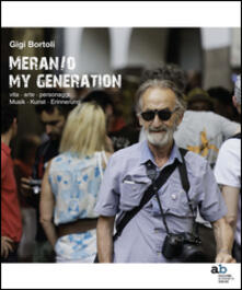 Meran/o. My generation. Vita, arte, personaggi. Ediz. italiana, inglese, francese e tedesca.pdf