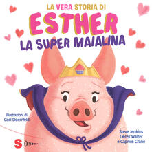 La vera storia di Esther, la super maialina. Ediz. a colori.pdf