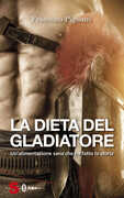 Libro La dieta del gladiatore Francesco Pignatti