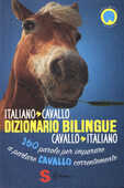 Libro Dizionario bilingue italiano-cavallo, cavallo-italiano. 160 parole per imparare a parlare cavallo correntemente Francesco De Giorgio Valentina Mauriello Ester Corvi