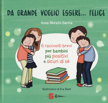 Pdf Italiano Da Grande Voglio Essere Felice 6 Racconti Brevi Per Bambini Piu Positivi E Sicuri Di Se Ediz A Colori Pdf Time