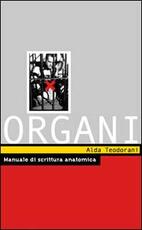 Libro Organi. Manuale di scrittura anatomica Alda Teodorani
