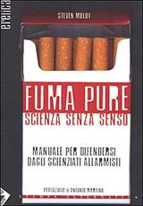 Libro Fuma pure. Scienza senza senso Steven Milloy