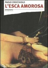Libro L' esca amorosa Paolo Crocchiolo