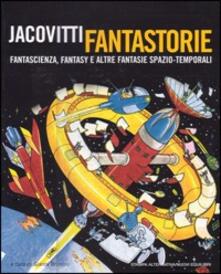 Jacovitti fantastorie. Fantascienza, fantasy e altre fantasie spazio-temporali.pdf