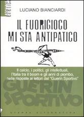Libro Il fuorigioco mi sta antipatico Luciano Bianciardi