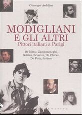 Libro Modigliani e gli altri. Pittori italiani a Parigi Giuseppe Ardolino