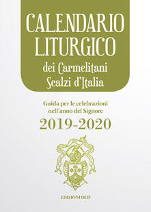 Calendario liturgico dei Carmelitani Scalzi dItalia. Guida per le celebrazioni nellanno del Signore 2019-2020.pdf