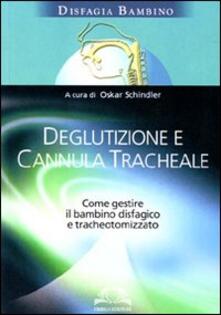 Deglutizione e cannula tracheale. Come gestire il bambino disfagico e tracheotomizzato.pdf