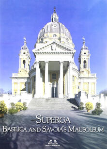 Amatigota.it Superga. Basilica and Savoia's Mausoleum. Ediz. inglese Image